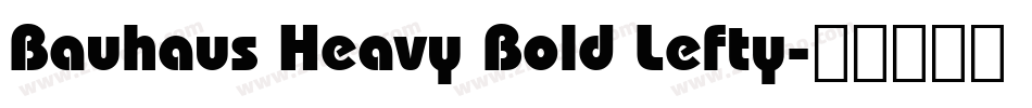 Bauhaus Heavy Bold Lefty字体转换